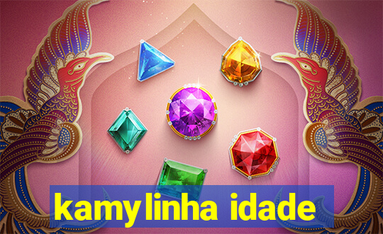 kamylinha idade
